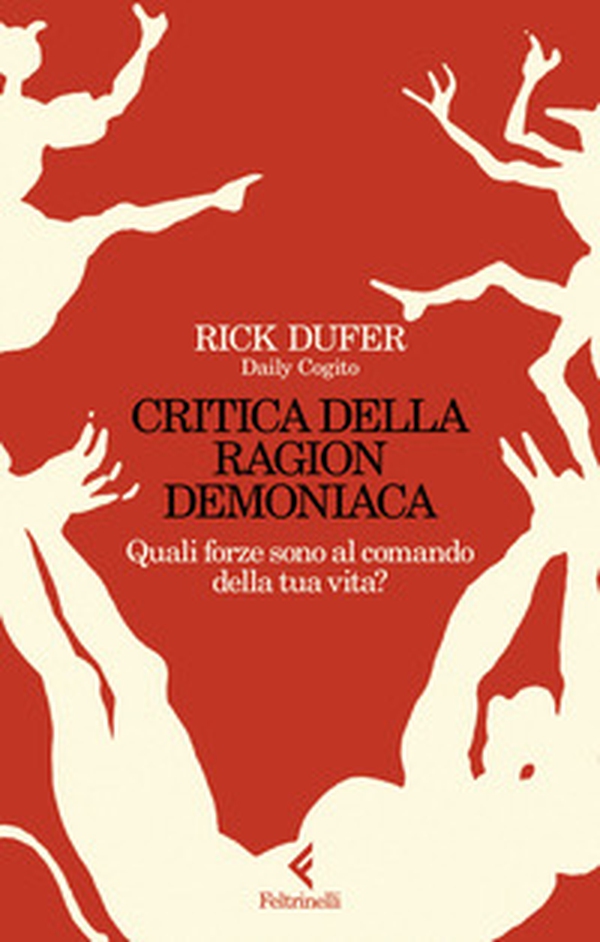 Critica della ragion demoniaca. Quali forze sono al comando della tua vita? - Librerie.coop Critica della ragion demoniaca. Quali forze sono al comando della tua vita? - Librerie.coop