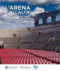 L'Arena e gli altri. Teatri e anfiteatri romani tra ricerca, tutela e valorizzazione - Librerie.coop L'Arena e gli altri. Teatri e anfiteatri romani tra ricerca, tutela e valorizzazione - Librerie.coop