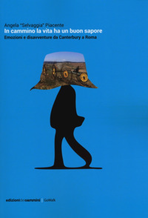 In cammino la vita ha un buon sapore. Emozioni e disavventure da Canterbury a Roma - Librerie.coop In cammino la vita ha un buon sapore. Emozioni e disavventure da Canterbury a Roma - Librerie.coop