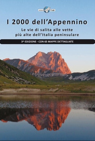I 2000 dell'Appennino. Le vie di salita alle vette più alte dell'Italia peninsulare. Con 65 mappe dettagliate - Librerie.coop