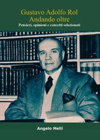Gustavo Adolfo Rol. Andando oltre. Pensieri, opinioni e concetti selezionati - Librerie.coop