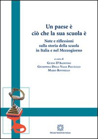 Un paese è ciò che la sua scuola è. Note e riflessioni sulla storia della scuola in Italia e nel Mezzogiorno - Librerie.coop