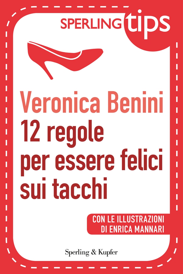 12 regole per essere felici sui tacchi - Sperling Tips - Librerie.coop 12 regole per essere felici sui tacchi - Sperling Tips - Librerie.coop