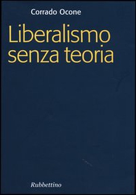 Liberalismo senza teoria - Librerie.coop