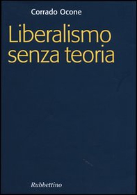 Liberalismo senza teoria - Librerie.coop Liberalismo senza teoria - Librerie.coop