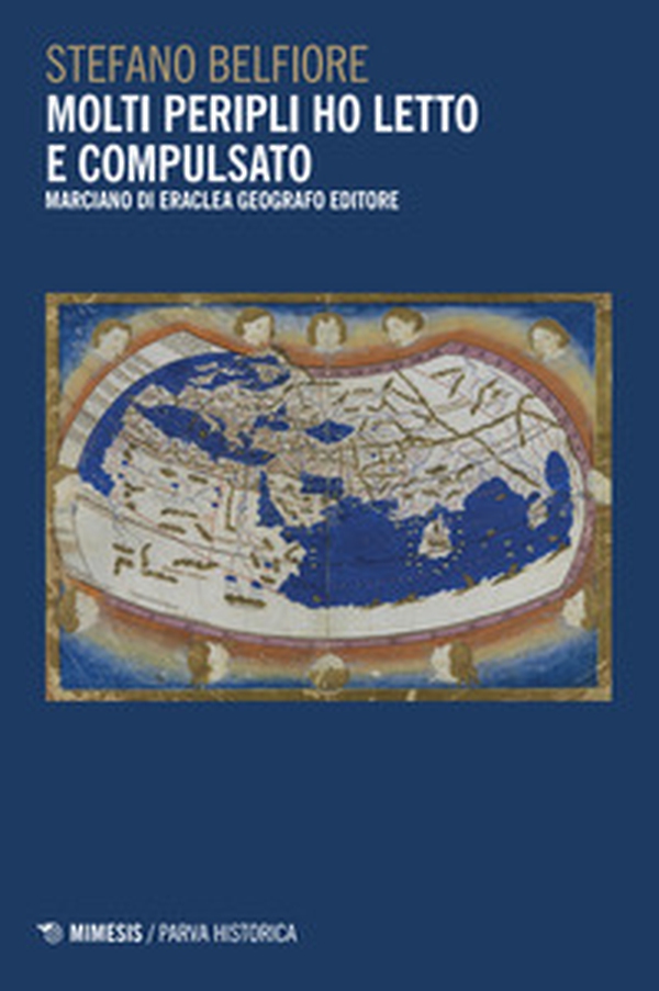Molti peripli ho letto e compulsato. Marciano di Eraclea geografo editore - Librerie.coop Molti peripli ho letto e compulsato. Marciano di Eraclea geografo editore - Librerie.coop