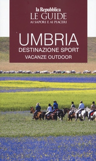 Umbria vacanze attive. Le guide ai sapori e ai piaceri - Librerie.coop