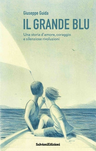 Il grande blu. Una storia d'amore, coraggio e silenziose rivoluzioni - Librerie.coop