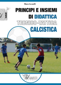 Principi e insiemi di didattica tecnico calcistica - Librerie.coop