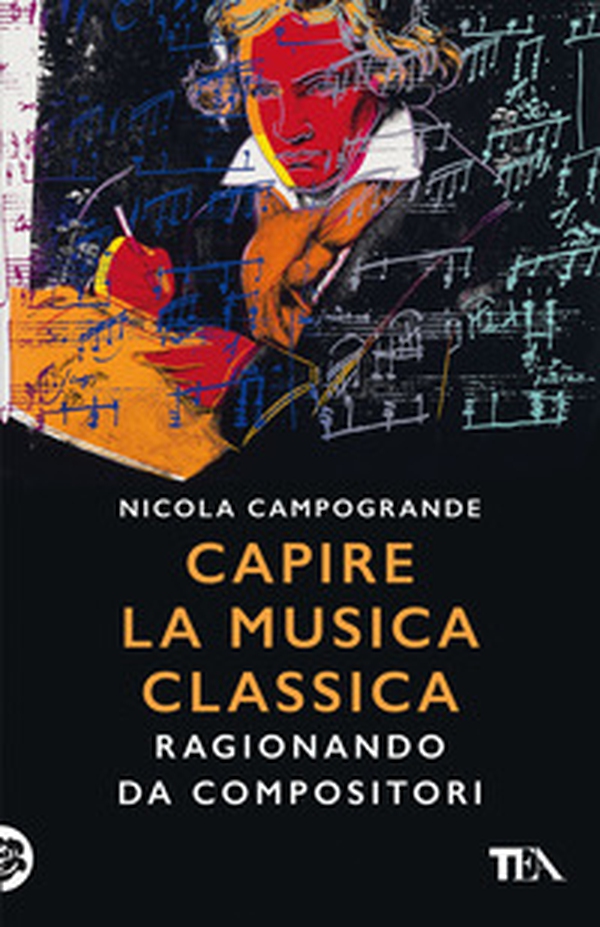 Capire la musica classica. Ragionando da compositori - Librerie.coop Capire la musica classica. Ragionando da compositori - Librerie.coop