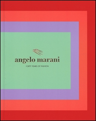Angelo Marani. Forty years of fashion - Librerie.coop