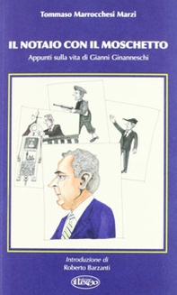 Il notaio con il moschetto. Appunti sulla vita di Gianni Ginanneschi - Librerie.coop