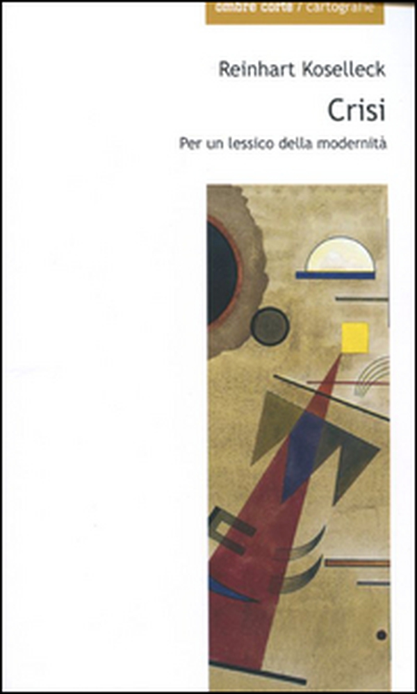 Crisi. Per un lessico della modernità - Librerie.coop Crisi. Per un lessico della modernità - Librerie.coop