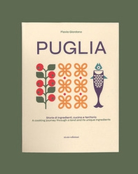 Puglia. Storie di ingredienti, cucina e territorio. Ediz. italiana e inglese - Librerie.coop