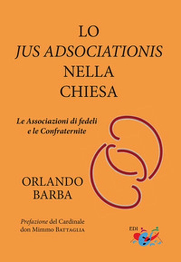 Lo jus adsociationis nella Chiesa. Le associazioni di fedeli e le confraternite - Librerie.coop Lo jus adsociationis nella Chiesa. Le associazioni di fedeli e le confraternite - Librerie.coop