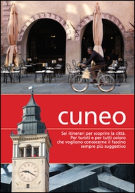 Cuneo. Sei itinerari per scoprire la città - Librerie.coop