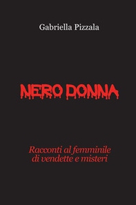 Nero donna. Racconti al femminile di vendette e misteri - Librerie.coop