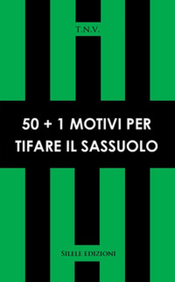 50+1 motivi per tifare Sassuolo - Librerie.coop 50+1 motivi per tifare Sassuolo - Librerie.coop
