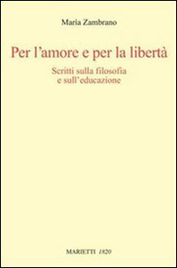 Per l'amore e per la libertà. Scritti sulla filosofia e sull'educazione - Librerie.coop