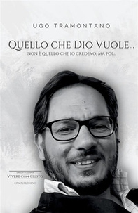 Quello che Dio vuole... Non è quello che io credevo, ma poi... - Librerie.coop