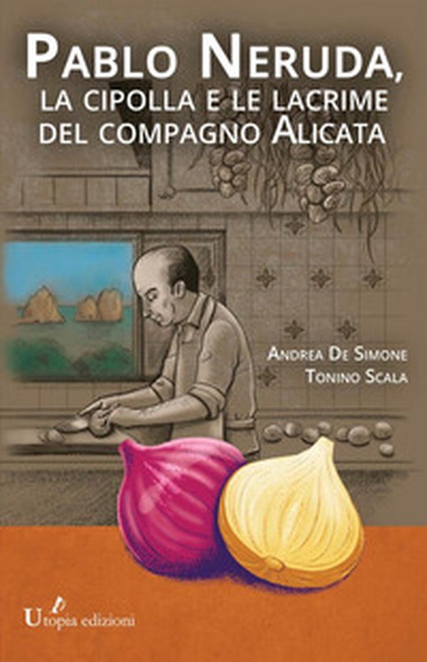Pablo Neruda, la cipolla e le lacrime del compagno Alicata - Librerie.coop Pablo Neruda, la cipolla e le lacrime del compagno Alicata - Librerie.coop