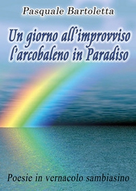Un giorno all'improvviso l'arcobaleno in Paradiso - Librerie.coop
