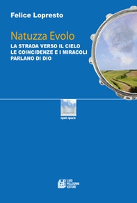 Natuzza Evolo. La strada verso il cielo le coincidenze e i miracoli parlano di Dio - Librerie.coop