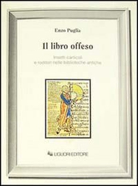 Il libro offeso. Insetti carticoli e roditori nelle biblioteche antiche - Librerie.coop
