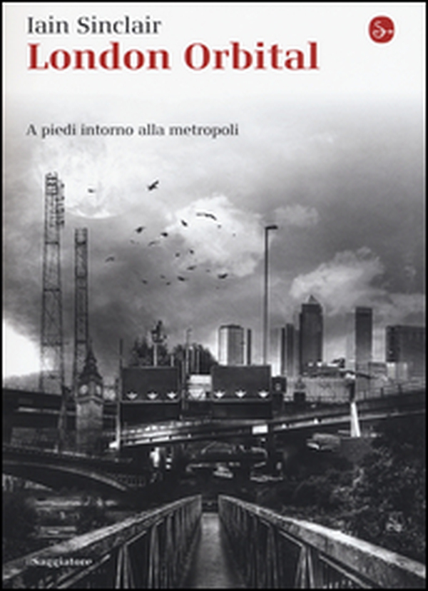 London Orbital. A piedi intorno alla metropoli - Librerie.coop London Orbital. A piedi intorno alla metropoli - Librerie.coop