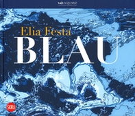 Elia Festa. Blau. Ediz. italiana e inglese - Librerie.coop