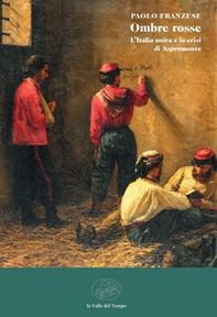 Ombre rosse. L'Italia unita e la crisi di Aspromonte - Librerie.coop