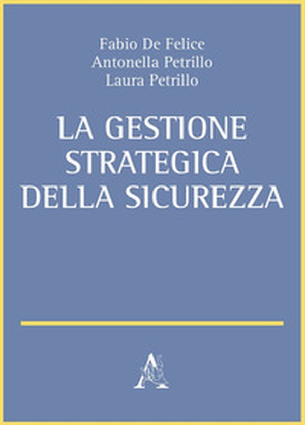 La gestione strategica della sicurezza - Librerie.coop La gestione strategica della sicurezza - Librerie.coop