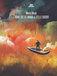 L'uomo che catturava le stelle cadenti - Librerie.coop