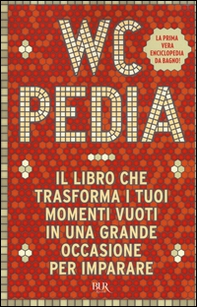 WCpedia. Il libro che trasforma i tuoi momenti vuoti in una grande occasione per imparare - Librerie.coop