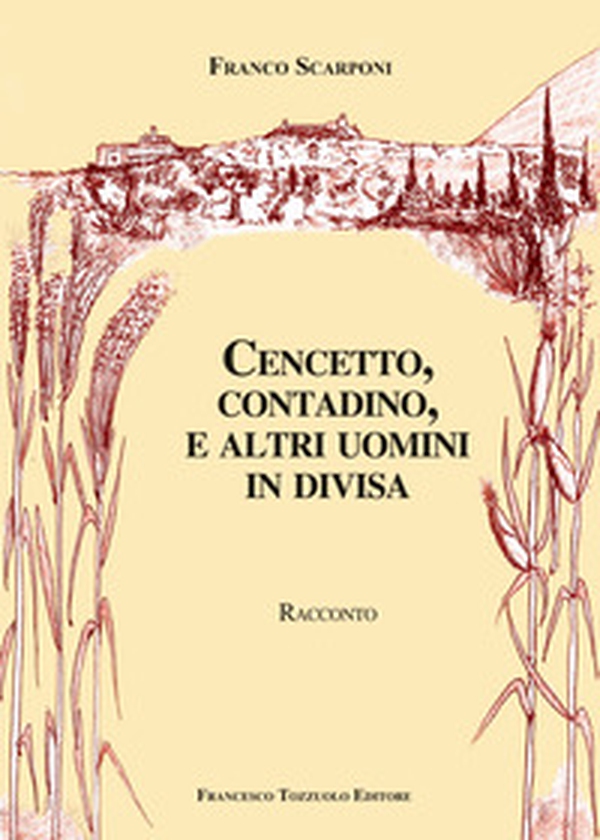 Cencetto, contadino e altri uomini in divisa - Librerie.coop Cencetto, contadino e altri uomini in divisa - Librerie.coop