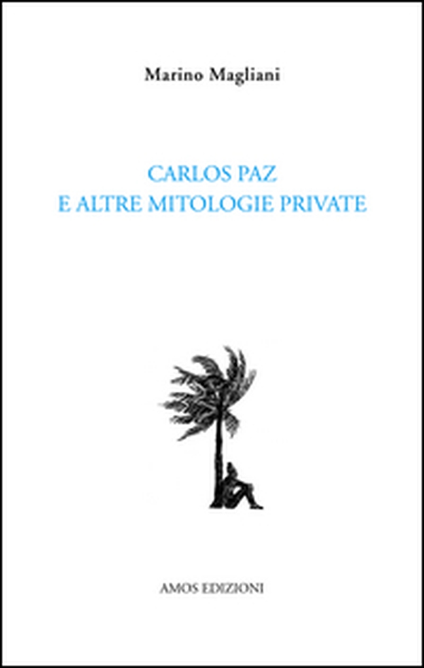 Carlos Paz e altre mitologie private - Librerie.coop Carlos Paz e altre mitologie private - Librerie.coop
