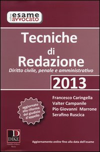 Tecniche di redazione 2013. Diritto civile, penale e amministrativo - Librerie.coop