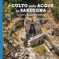 Il culto della acque in Sardegna. Architetture, simbologia e miti dai templi a pozzo alle fonti-The cult of waters in Sardinia - Librerie.coop