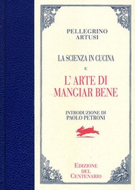 La scienza in cucina-L'arte di mangiar bene. Ediz. del centenario - Librerie.coop