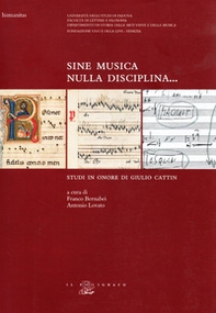 Sine musica nulla disciplina... Studi in onore di Giulio Cattin - Librerie.coop Sine musica nulla disciplina... Studi in onore di Giulio Cattin - Librerie.coop