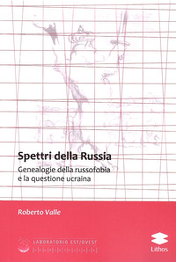 Spettri della Russia. Genealogie della russofobia e la questione ucraina - Librerie.coop Spettri della Russia. Genealogie della russofobia e la questione ucraina - Librerie.coop