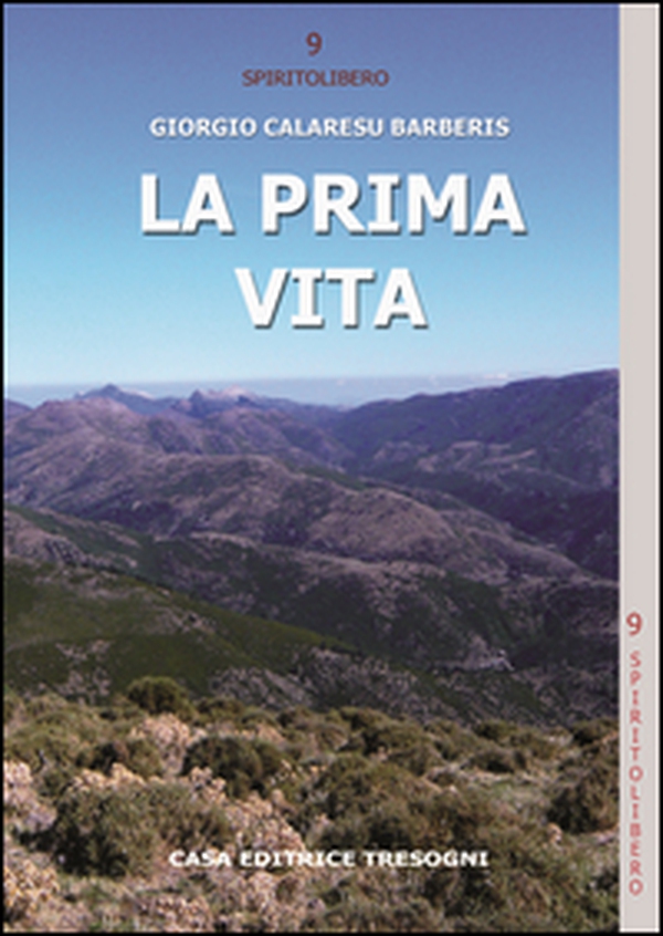 La prima vita. Viaggi, passioni, emozioni e varia umanità - Librerie.coop La prima vita. Viaggi, passioni, emozioni e varia umanità - Librerie.coop