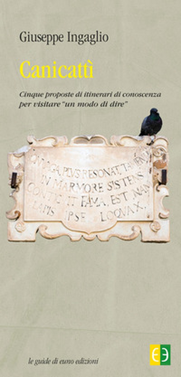 Canicattì. Cinque proposte di itinerari di conoscenza per visitare «un modo di dire» - Librerie.coop Canicattì. Cinque proposte di itinerari di conoscenza per visitare «un modo di dire» - Librerie.coop