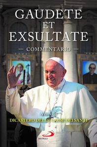 Gaudete et exsultate. Commentario - Librerie.coop Gaudete et exsultate. Commentario - Librerie.coop