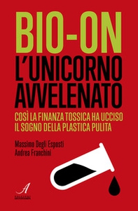 Bio-on. L'unicorno avvelenato - Librerie.coop