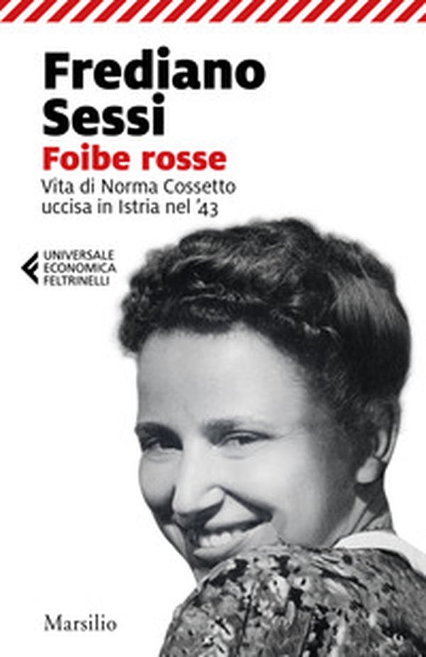 Foibe rosse. Vita di Norma Cossetto uccisa in Istria nel '43 - Librerie.coop Foibe rosse. Vita di Norma Cossetto uccisa in Istria nel '43 - Librerie.coop
