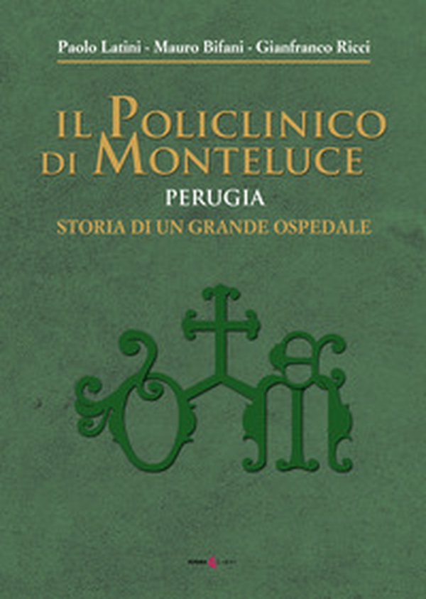 Il policlinico di Monteluce. Perugia. Storia di un grande ospedale - Librerie.coop Il policlinico di Monteluce. Perugia. Storia di un grande ospedale - Librerie.coop