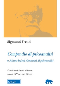 Compendio di psicoanalisi e alcune lezioni elementari di psicoanalisi. Testo tedesco a fronte - Librerie.coop