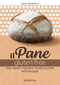 Il pane gluten free. Pani, pizze e focacce fatte in casa - Librerie.coop Il pane gluten free. Pani, pizze e focacce fatte in casa - Librerie.coop