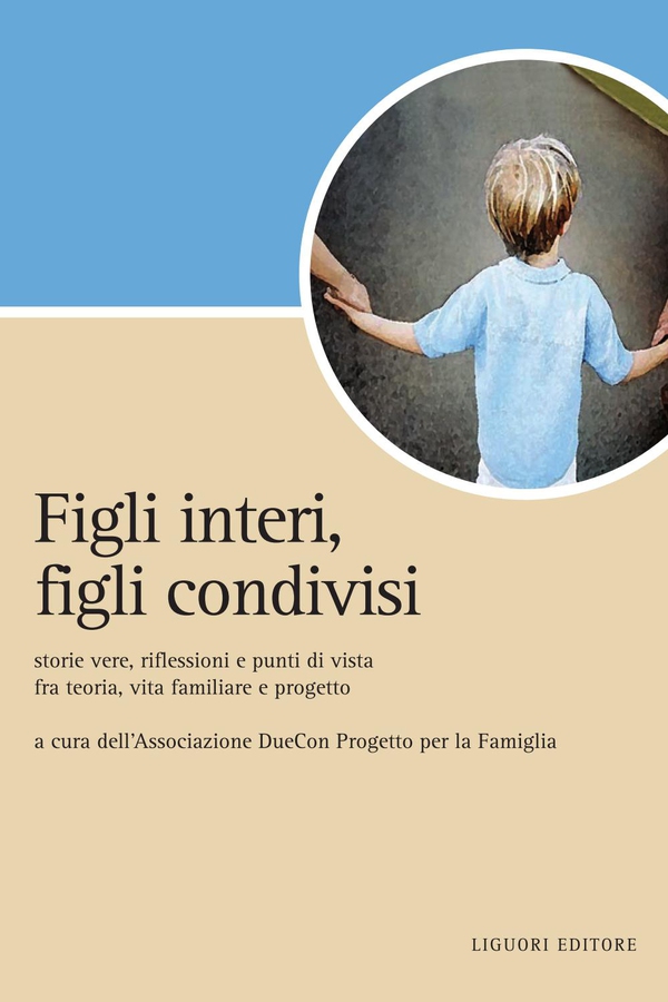 Figli interi, figli condivisi - Librerie.coop Figli interi, figli condivisi - Librerie.coop